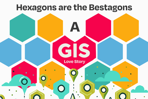 Colorful hexagons with the text 'Hexagons are the Bestagons' and 'A GIS Love Story,' featuring map markers and clouds.